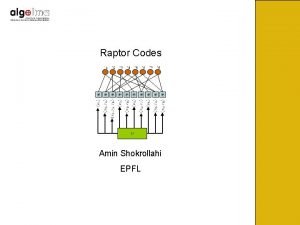 Raptor Codes Amin Shokrollahi EPFL Communication on Multiple