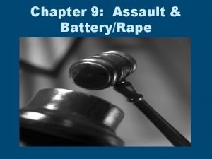 Chapter 9 Assault BatteryRape Assault and Battery n