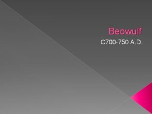 Beowulf C 700 750 A D Beowulf Composed