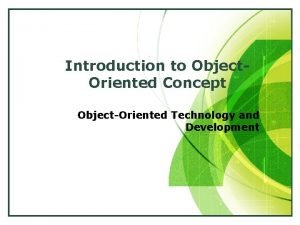 Introduction to Object Oriented Concept ObjectOriented Technology and