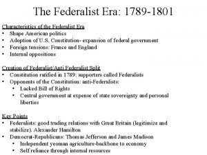 The Federalist Era 1789 1801 Characteristics of the