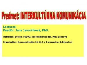 Lectures Paed Dr Jana Javorkov Ph D Institution