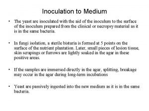 Inoculation to Medium The yeast are inoculated with