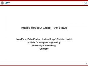 Analog Readout Chips the Status Ivan Peri Peter