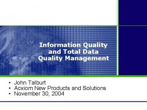 Information Quality and Total Data Quality Management John