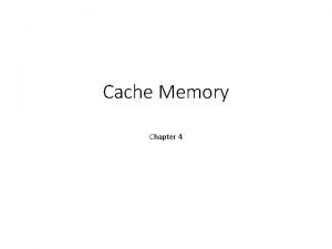 Cache Memory Chapter 4 Characteristics Location Capacity Unit