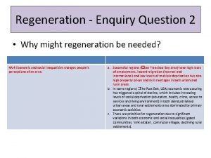 Regeneration Enquiry Question 2 Why might regeneration be