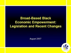BroadBased Black Economic Empowerment Legislation and Recent Changes
