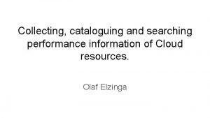 Collecting cataloguing and searching performance information of Cloud