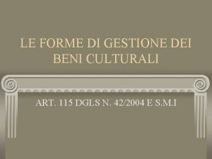 LE FORME DI GESTIONE DEI BENI CULTURALI ART