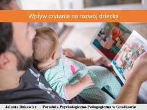 Wpyw czytania na rozwj dziecka Jolanta Ilukowicz Poradnia