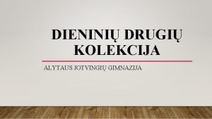 DIENINI DRUGI KOLEKCIJA ALYTAUS JOTVINGI GIMNAZIJA KOMANDOS NARIAI