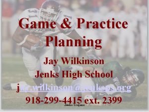 Game Practice Planning Jay Wilkinson Jenks High School