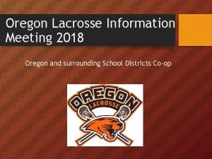 Oregon Lacrosse Information Meeting 2018 Oregon and surrounding