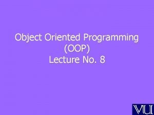 Object Oriented Programming OOP Lecture No 8 Review