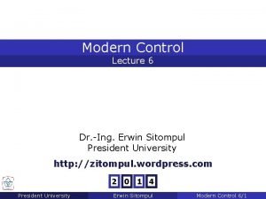 Modern Control Lecture 6 Dr Ing Erwin Sitompul