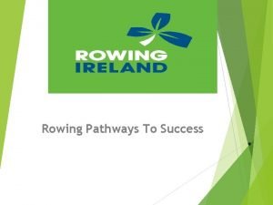 Rowing Pathways To Success You are somewhere on