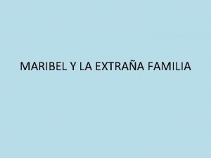 MARIBEL Y LA EXTRAA FAMILIA CONTEXTO LITERARIO Miguel