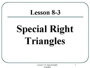 Lesson 7-3 special right triangles