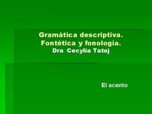 Gramtica descriptiva Fonttica y fonologa Dra Cecylia Tatoj