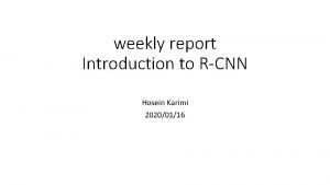 weekly report Introduction to RCNN Hosein Karimi 20200116