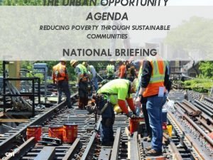 THE URBAN OPPORTUNITY AGENDA REDUCING POVERTY THROUGH SUSTAINABLE