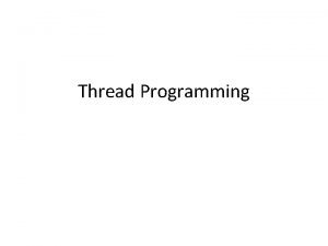 Thread Programming Topics Thread Thread NPTL thread library