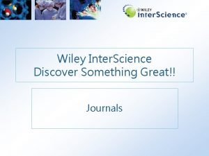 Wiley Inter Science Discover Something Great Journals WILEY