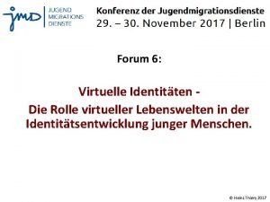 Forum 6 Virtuelle Identitten Die Rolle virtueller Lebenswelten