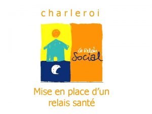 charleroi Mise en place dun relais sant Historique