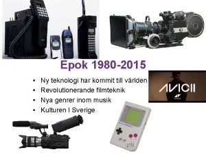 Epok 1980 2015 Ny teknologi har kommit till