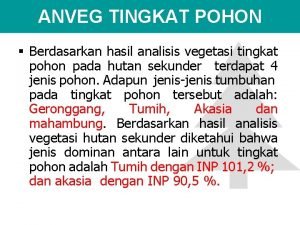 ANVEG TINGKAT POHON Berdasarkan hasil analisis vegetasi tingkat