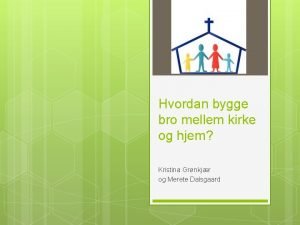 Hvordan bygge bro mellem kirke og hjem Kristina