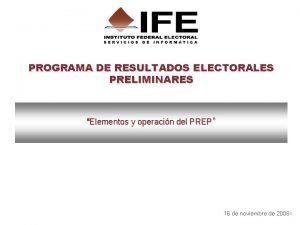 PROGRAMA DE RESULTADOS ELECTORALES PRELIMINARES Elementos y operacin