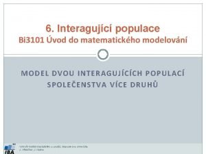 6 Interagujc populace Bi 3101 vod do matematickho