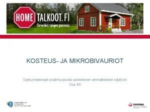 KOSTEUS JA MIKROBIVAURIOT Opetusmateriaali sisilmaasioita opiskelevien ammattilaisten kyttn