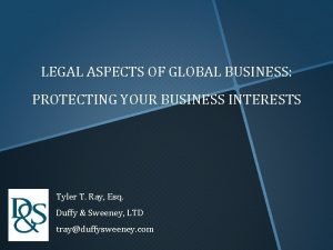 LEGAL ASPECTS OF GLOBAL BUSINESS PROTECTING YOUR BUSINESS