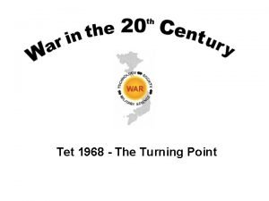 Tet 1968 The Turning Point Lesson Objectives Understand