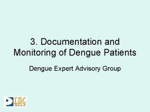 3 Documentation and Monitoring of Dengue Patients Dengue