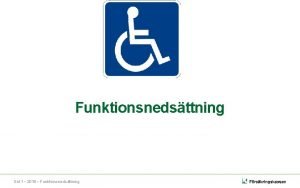 Funktionsnedsttning Sid 1 2018 Funktionsnedsttning Innehll versiktlig frskringsinformation