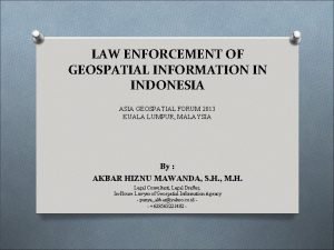 LAW ENFORCEMENT OF GEOSPATIAL INFORMATION IN INDONESIA ASIA