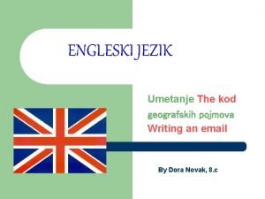 ENGLESKI JEZIK Umetanje The kod geografskih pojmova Writing