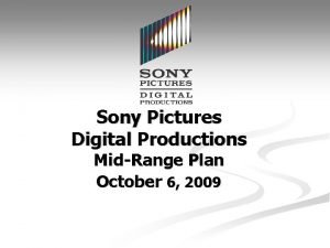 Sony Pictures Digital Productions MidRange Plan October 6