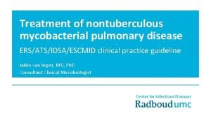 Treatment of nontuberculous mycobacterial pulmonary disease ERSATSIDSAESCMID clinical
