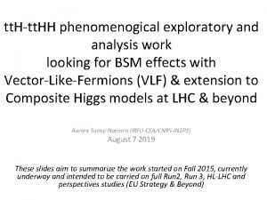 tt Htt HH phenomenogical exploratory and analysis work