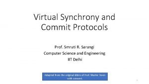 Virtual Synchrony and Commit Protocols Prof Smruti R