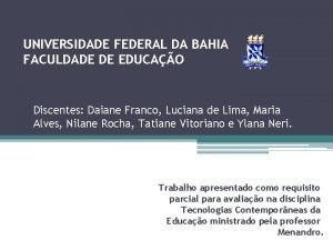 UNIVERSIDADE FEDERAL DA BAHIA FACULDADE DE EDUCAO Discentes