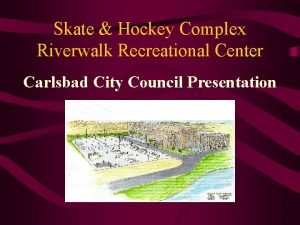 Skate Hockey Complex Riverwalk Recreational Center Carlsbad City