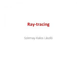 Raytracing SzirmayKalos Lszl Local illumination rough surfaces abstract