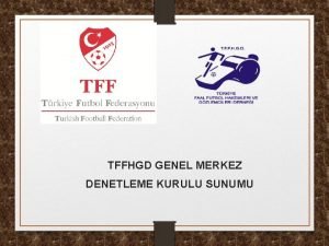 TFFHGD GENEL MERKEZ DENETLEME KURULU SUNUMU Denetim Nedir